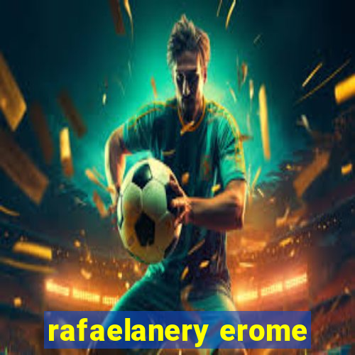 rafaelanery erome